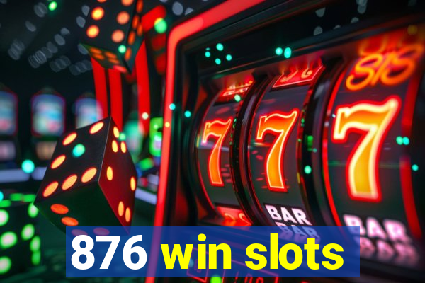 876 win slots